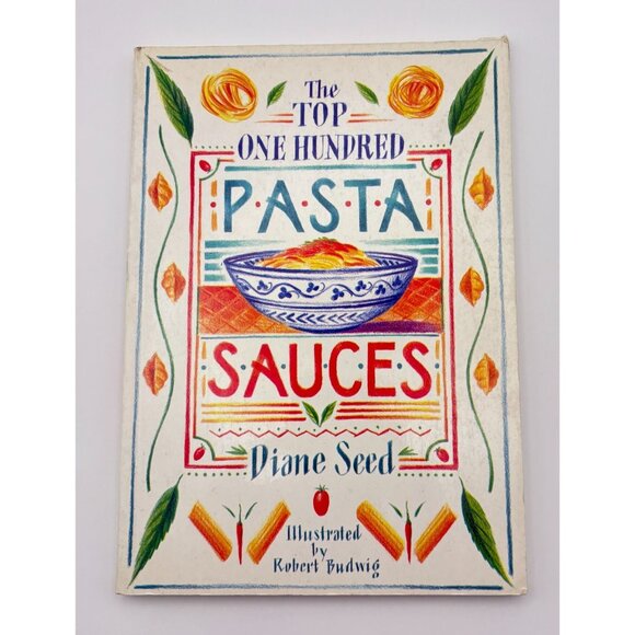 The Top One Hundred Pasta Sauces By Diane Seed Italian Recipes Cooking PB - Picture 8 of 8